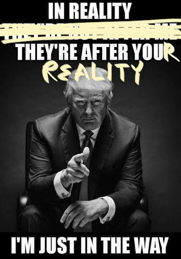 They're after your reality